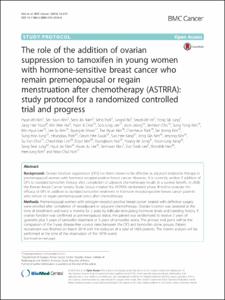 The role of the addition of ovarian suppression to tamoxifen in young women with hormone-sensitive breast cancer who remain premenopausal or regain menstruation after chemotherapy (ASTRRA): study protocol for a randomized controlled trial and progress.